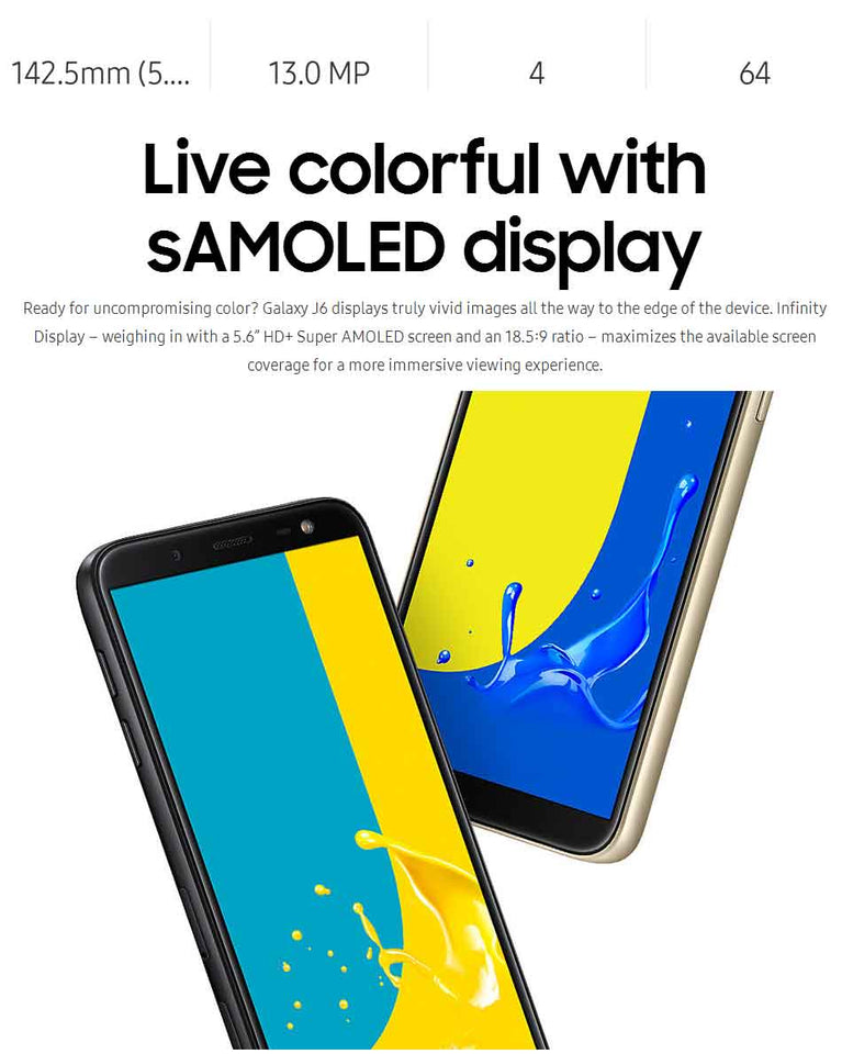 Samsung Galaxy J6 5.6-inch Super AMOLED display 13-megapixel rear camera with f/1.9 aperture and 8-megapixel front camera 1.6 GHz octa-core processor